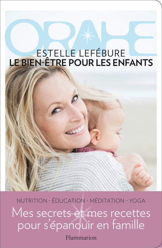 Orahe Bien-être Enfants Bébés Ados – Flammarion Format Kindle