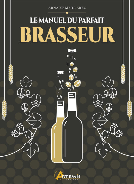 Le Manuel du Parfait Brasseur – Arnaud Meillarec Artémis
