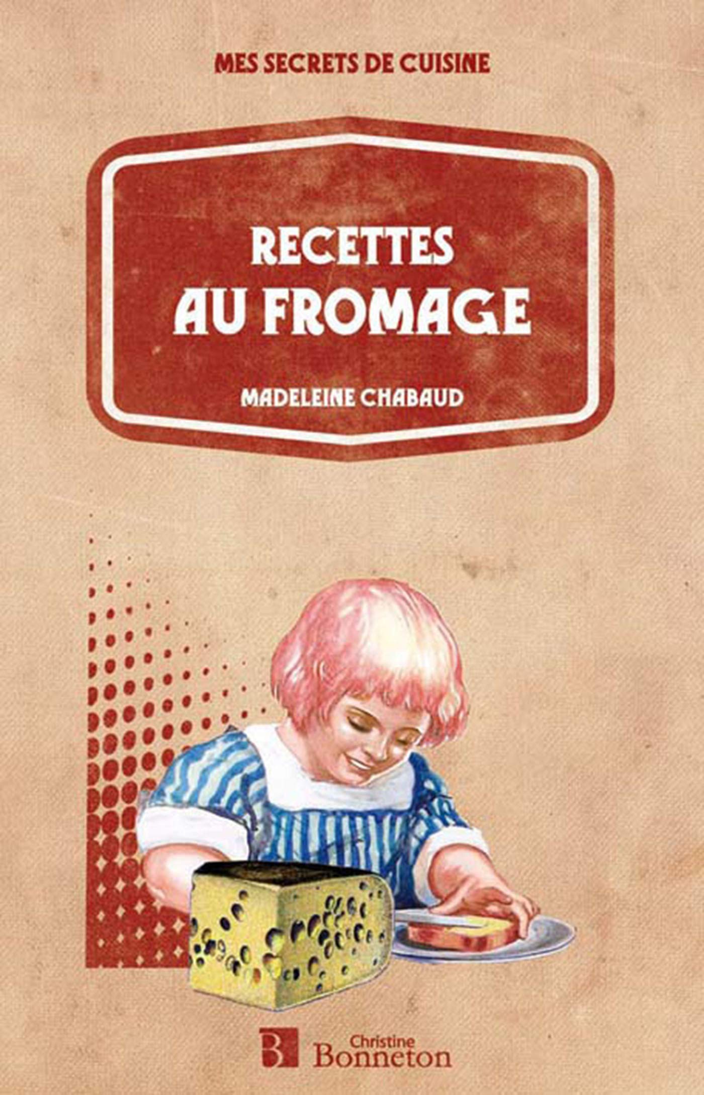 Recettes au Fromage – Éditions Christine Bonneton