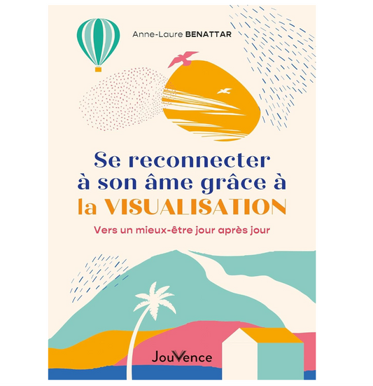Se reconnecter à son âme grâce à la visualisation – Vers un mieux-être jour après jour
