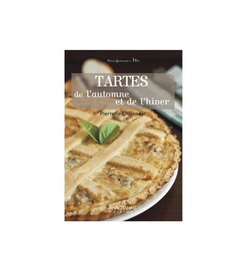 Tartes de l’automne et de l’hiver – Pierrette Chalendar – Livre de recettes de saison