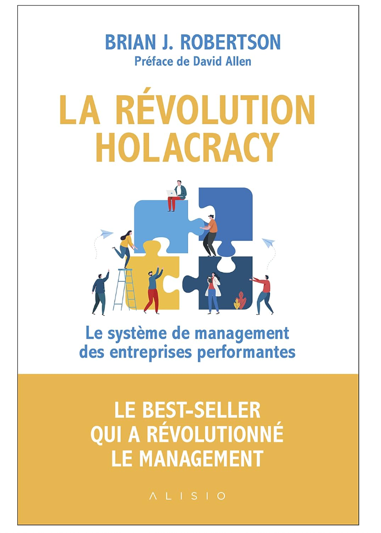 La révolution holacracy: Le système de management des entreprises performantes
