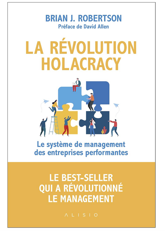 La révolution holacracy: Le système de management des entreprises performantes

