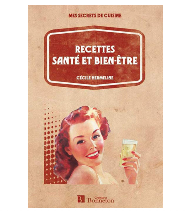 Recettes Santé et Bien-Être – Livre BONNETON 2013
