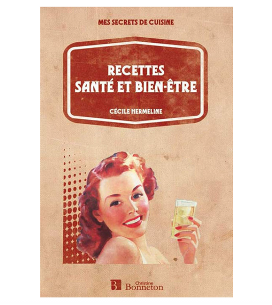 Recettes Santé et Bien-Être – Livre BONNETON 2013